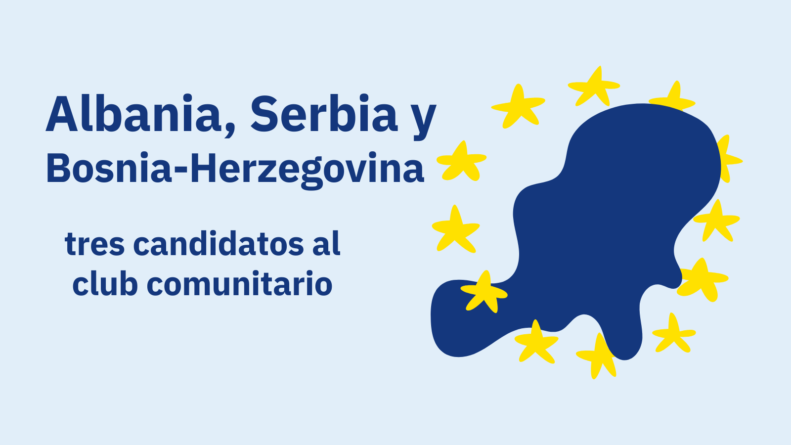 Albania, Bosnia-Herzegovina y Serbia: tres candidatos al club comunitario